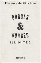 Couverture du livre « Borges & Borges, illimited » de Florence De Meredieu aux éditions Blusson