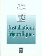 Couverture du livre « Installations frigorifiques ; physique t.1 » de P-J Rapin et P Jacquard aux éditions Pyc Livres