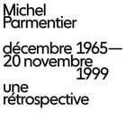 Couverture du livre « Decembre 1965 - 20 Novembre 1999 - Une Retrospective » de Michel Parmentier aux éditions Loevenbruck