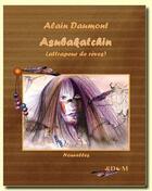 Couverture du livre « Asubakatchin ; attrapeur de rêves » de Alain Daumont aux éditions Alain Daumont