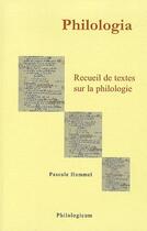 Couverture du livre « Philologia ; recueil de textes sur la philologie » de Pascale Hummel aux éditions Philologicum
