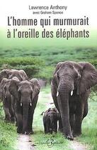 Couverture du livre « L'homme qui murmurait à l'oreille des éléphants » de Lawrence Anthony et Graham Spence aux éditions Les 3 Genies