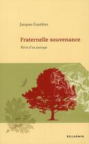 Couverture du livre « Fraternelle souvenance ; récit d'un passage » de Jacques Gauthier aux éditions Bellarmin