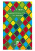 Couverture du livre « La Main enchantée. Conte maccaronique. » de Gérard De Nerval aux éditions Presses Inverses