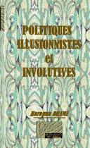 Couverture du livre « Politiques illusionnistes et involutives » de Harouna Drame aux éditions Dhart