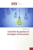 Couverture du livre « Controle de gestion et strategies d'innovation » de Adeline Hascoet aux éditions Editions Universitaires Europeennes