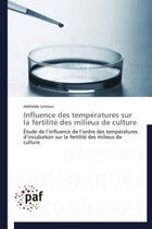 Couverture du livre « Influence des températures sur la fertilité des milieux de culture » de Adelaide Lotrous aux éditions Presses Academiques Francophones