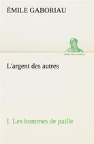 Couverture du livre « L'argent des autres i. les hommes de paille » de Emile Gaboriau aux éditions Tredition