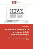 Couverture du livre « Les journaux camerounais face au défi de la publication en ligne : Analyse de contenu de Cameroon-Tribune online » de Emmanuel Atenga aux éditions Editions Universitaires Europeennes