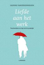 Couverture du livre « Liefde aan het werk » de Alfons Vansteenwegen aux éditions Terra - Lannoo, Uitgeverij