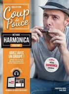 Couverture du livre « Coup de pouce : méthode harmonica : débutant » de Denis Roux et Christophe Dupeu aux éditions Coup De Pouce