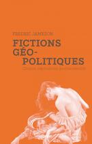 Couverture du livre « Fictions géopolitiques ; cinéma, capitalisme, postmodernité » de Fredric Jameson aux éditions Capricci Editions