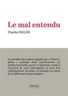 Couverture du livre « Le mal entendu » de Charles Baldr aux éditions Verone