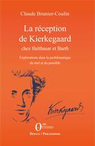 Couverture du livre « La réception de Kierkegaard chez Balthasar et Barth ; exploration dans la problématique du réel et du possible » de Claude Brunier-Coulin aux éditions Orizons