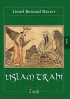 Couverture du livre « L islam trahi » de B. Daviet Lionel aux éditions 7 Ecrit