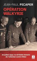 Couverture du livre « Opération Walkyrie : 20 juillet 1944, la véritable histoire de l'attentat contre Hitler » de Jean-Paul Picaper aux éditions Archipoche