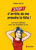 Couverture du livre « Stop ! j'arrête de me prendre la tête ! les bons réflexes pour me simplifier la vie » de Chilina Hills aux éditions Gereso