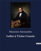 Couverture du livre « Lettre à Victor Cousin » de Manzoni Alessandro aux éditions Culturea