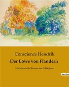 Couverture du livre « Der Lowe von Flandern : Ein historische Roman aus AltBelgien » de Hendrik Conscience aux éditions Culturea