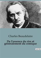 Couverture du livre « De l'essence du rire et généralement du comique : essai de sociologie des mécanismes de l'humour et du rire » de Charles Beaudelaire aux éditions Shs Editions