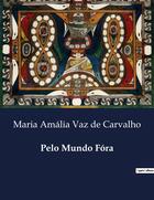 Couverture du livre « Pelo Mundo Fóra » de Maria Amalia Vaz De Carvalho aux éditions Culturea