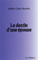 Couverture du livre « Le destin d'une épouse » de Salifou Labo Bouche aux éditions Cyr