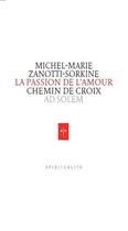 Couverture du livre « La passion de l'amour ; chemin de croix » de Michel-Marie Zanotti-Sorkine aux éditions Ad Solem