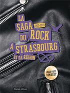 Couverture du livre « La saga du rock à Strasbourg et sa région, 1960-2015 » de Jean-Paul Demeusy aux éditions Bastian