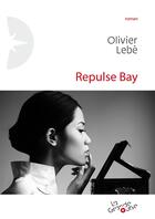 Couverture du livre « Repulse bay » de Olivier Lebe aux éditions Editions De La Grande Ourse