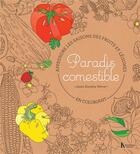 Couverture du livre « Paradis comestible ; apprendre les saisons des fruits et legumes en coloriant » de Jessie Kanelos Weiner aux éditions Actes Sud