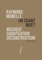 Couverture du livre « Un chant muet ; musique, signification, déconstruction » de Raymond Monelle aux éditions Philharmonie De Paris