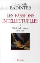 Couverture du livre « Les passions intellectuelles t.1 à t.3 ; coffret » de Elisabeth Badinter aux éditions Fayard