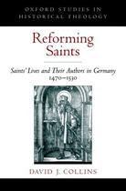 Couverture du livre « Reforming Saints: Saints' Lives and Their Authors in Germany, 1470-153 » de Collins David J aux éditions Oxford University Press Usa