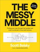 Couverture du livre « THE MESSY MIDDLE - FINDING YOUR WAY THROUGH THE HARDEST AND MOST CRUCIAL PART OF ANY » de Scott Belsky aux éditions Portfolio