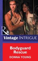 Couverture du livre « Bodyguard Rescue (Mills & Boon Intrigue) » de Donna Young aux éditions Mills & Boon Series