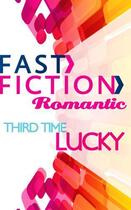 Couverture du livre « Third Time Lucky (Fast Fiction Romantic) » de Allison Leigh aux éditions Mills & Boon Series