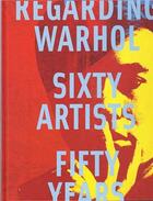 Couverture du livre « Regarding Warhol : sixty artists, fifty years » de Mark Rosenthal aux éditions Tate Gallery