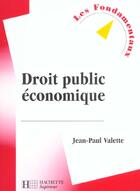 Couverture du livre « Droit Public Economique » de Jean-Paul Valette aux éditions Hachette Education