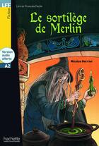 Couverture du livre « Le sortilège de Merlin ; A2 » de Nicolas Gerrier aux éditions Hachette Fle