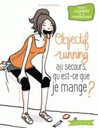 Couverture du livre « Objectif running ; au secours qu'est-ce que je mange ? » de  aux éditions Larousse