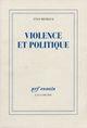 Couverture du livre « Violence et politique » de Yves Michaud aux éditions Gallimard (patrimoine Numerise)