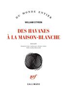 Couverture du livre « Des havanes à la Maison Blanche » de William Styron aux éditions Gallimard