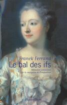 Couverture du livre « Le Bal des ifs » de Franck Ferrand aux éditions Flammarion