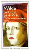 Couverture du livre « Le portrait de Mr. W.H. ; la plume, le crayon et le poison » de Oscar Wilde aux éditions Flammarion