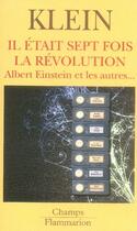 Couverture du livre « Il etait sept fois la revolution - albert einstein et les autres... » de Etienne Klein aux éditions Flammarion