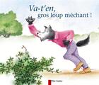 Couverture du livre « Va-t'en, gros loup mechant (nouvelle edition) » de Anne-Marie Chapouton aux éditions Pere Castor