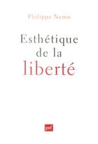 Couverture du livre « Esthétique de la liberté » de Philippe Nemo aux éditions Puf