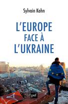 Couverture du livre « L'Europe face à l'Ukraine » de Sylvain Kahn aux éditions Puf