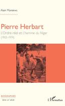 Couverture du livre « Pierre Herbart, l'ordre réel et l'homme du Niger (1903-1974) » de Alain Moreews aux éditions Editions L'harmattan