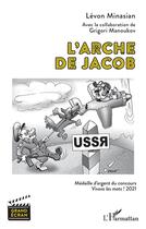 Couverture du livre « L'arche de Jacob » de Levon Minasian et Grigori Manoukov aux éditions L'harmattan